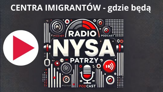 Centra dla imigrantów - gdzie będą i czy w naszym powiecie? Centra dla imigrantów - gdzie będą i czy w naszym powiecie?