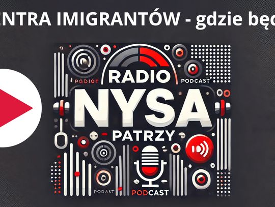 Centra dla imigrantów - gdzie będą i czy w naszym powiecie?