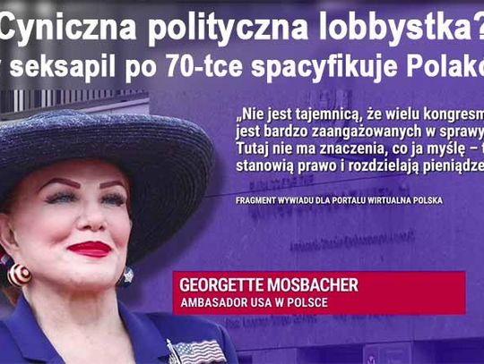 Ignorantka, czy lobbystka? - Georgette Mosbacher znowu jedzie po bandzie.