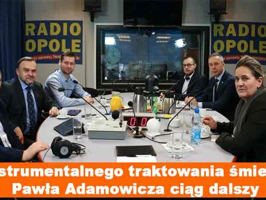 Instrumentalnego traktowania śmierci Adamowicza ciąg dalszy - dyskusja lokalnych polityków w Radio Opole