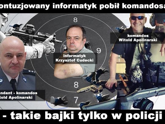 Kontuzjowany informatyk pobił komandosa - takie bajki tylko w policji.