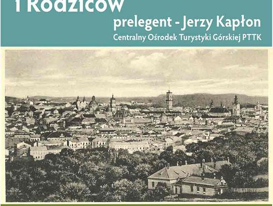 Lwów naszych Dziadków i Rodziców”, prelegent Jerzy Kapłon