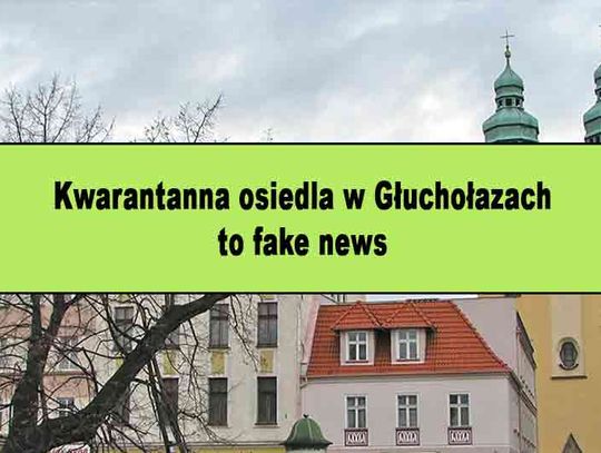 Nie ma kwarantanny w Głuchołazach to fake news