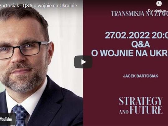 Q & a z dr Jackiem Bartosiakiem - geopolityka, wojna na Ukrainie.