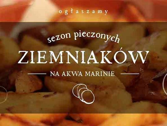 Rusza sezon pieczonych ziemniaków na AKWIE Marinie - za friko!!!