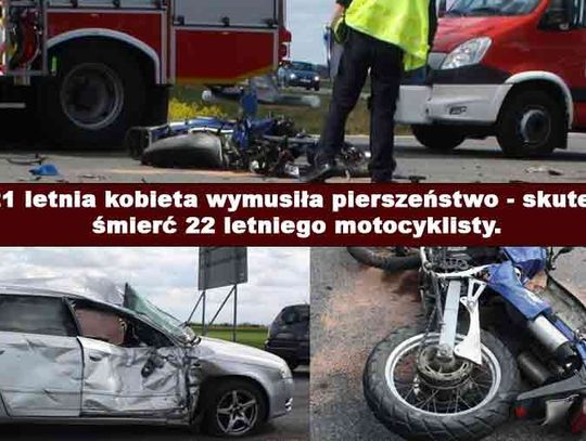 śmiertelny wypadek - 21 letnia kobieta wymusiła pierwszeństwo na 22 letnim motocykliście.