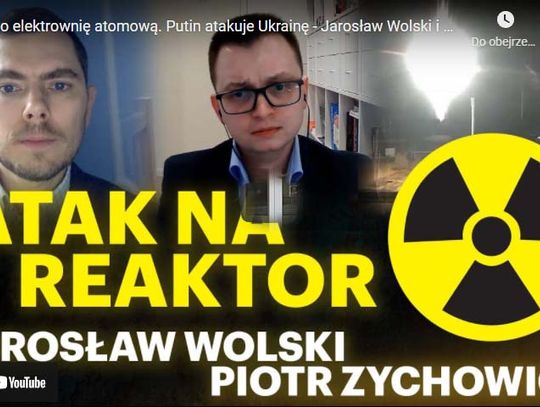 Walki o elektrownię atomową. Putin atakuje Ukrainę - Jarosław Wolski i Piotr Zychowicz