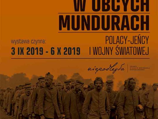 Wystawa Muzeum - W obcych mundurach. Polacy – jeńcy I wojny światowej