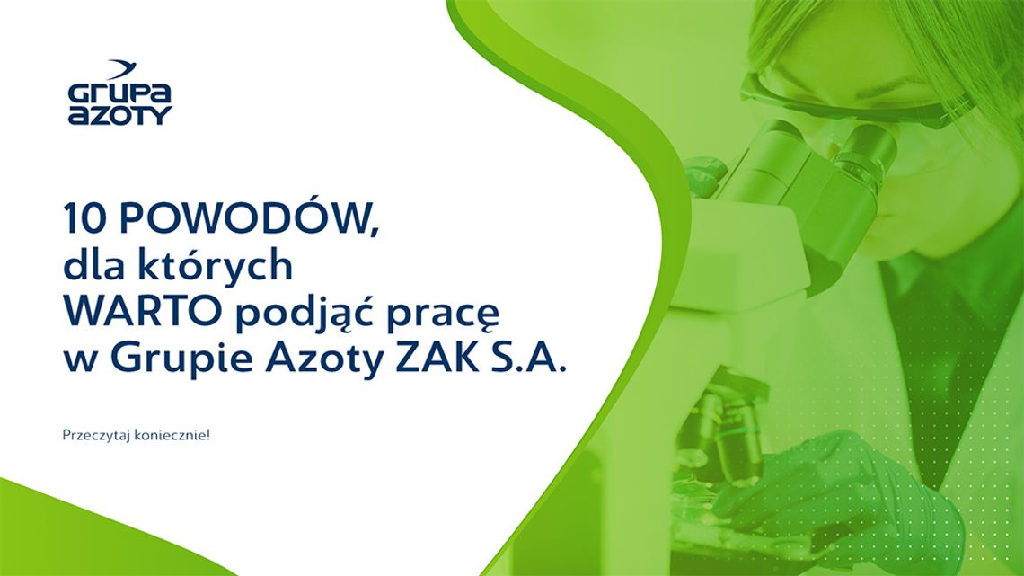 10 powodów, dla których warto podjąć pracę w Grupa Azoty ZAK S.A.