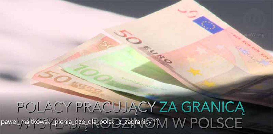 Ile pieniędzy wysyłają emigranci rodzinom w Polsce?