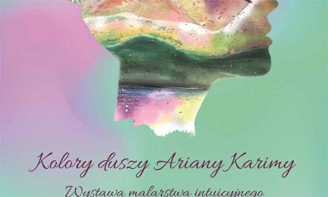 Kultura Opole - Kolory Duszy Ariany Karimy- wystawa malarstwa intuicyjnego