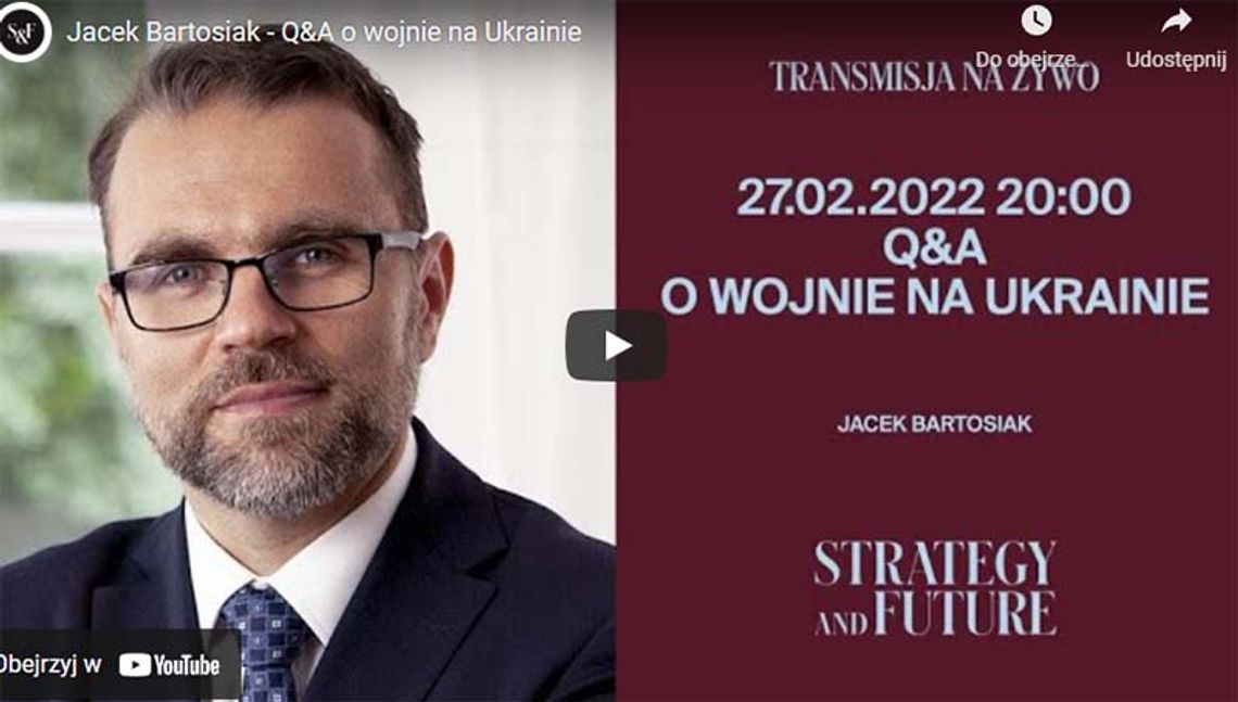 Q & a z dr Jackiem Bartosiakiem - geopolityka, wojna na Ukrainie.