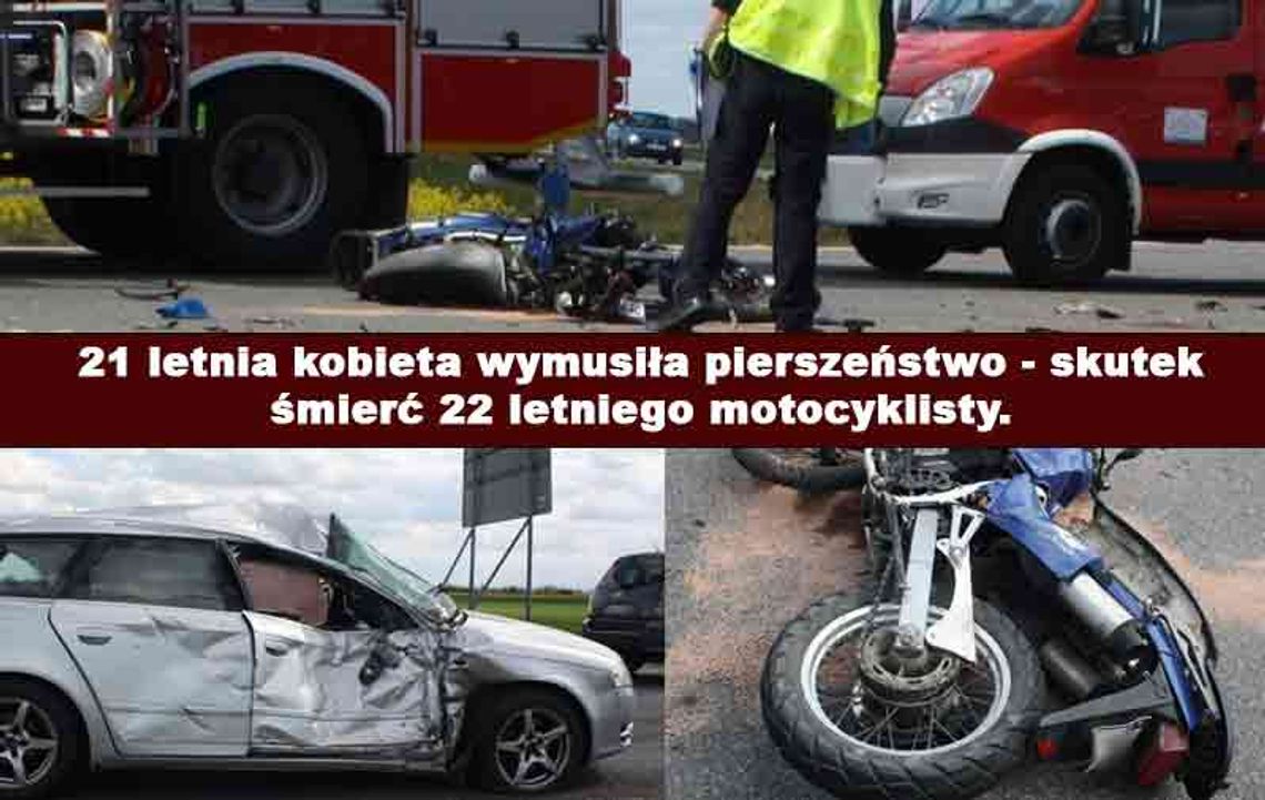 śmiertelny wypadek - 21 letnia kobieta wymusiła pierwszeństwo na 22 letnim motocykliście.