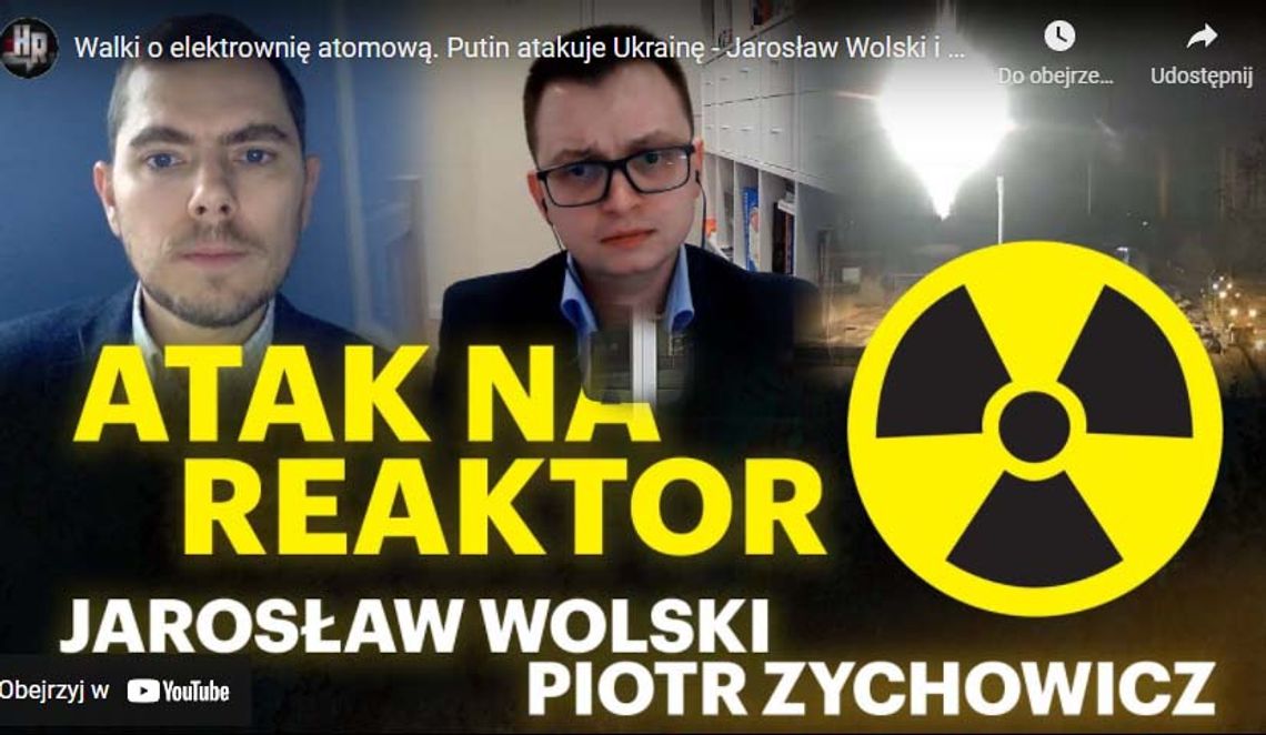 Walki o elektrownię atomową. Putin atakuje Ukrainę - Jarosław Wolski i Piotr Zychowicz