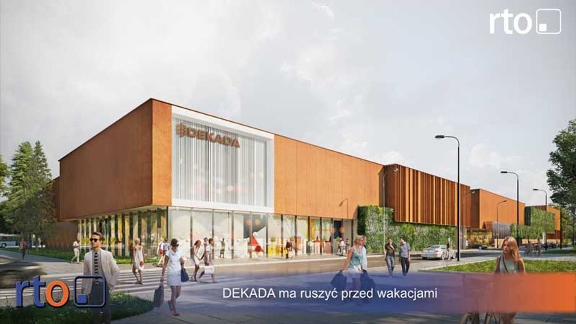 Wiadomości 11 marca 2018 - DEKADA zapowiada rozpoczęcie budowy przed wakacjami.